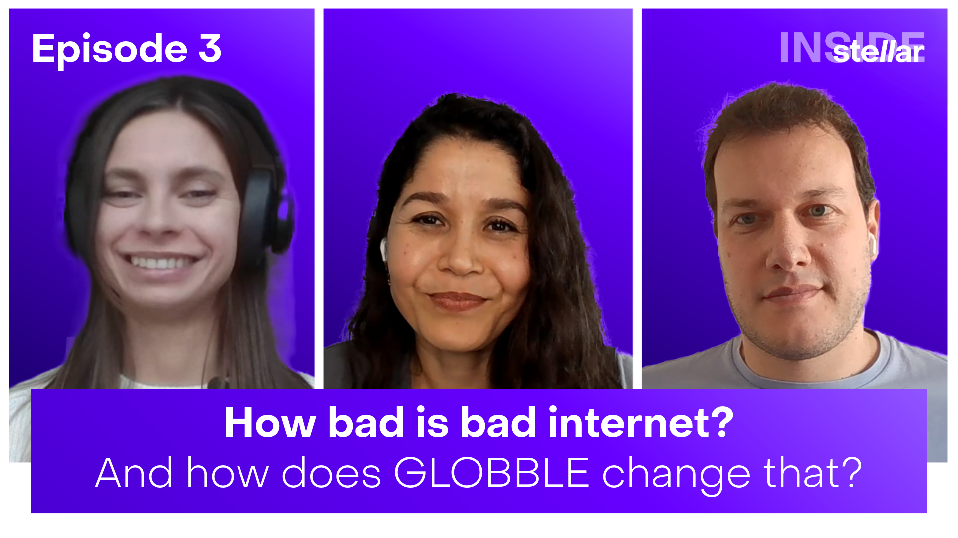 INSIDE Stellar - Episode 3: Internet on the move is bad. Someone had to do something